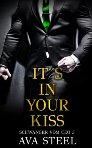 It´s In Your Kiss: (Schwanger vom CEO 3)