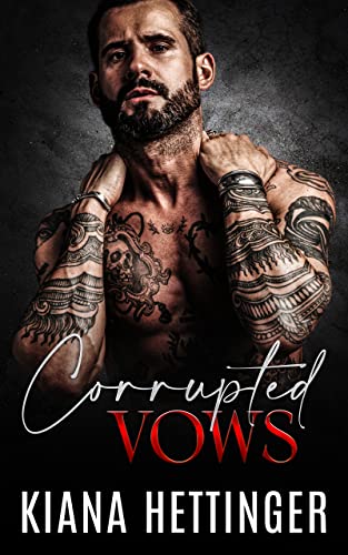 Corrupted Vows: A Second Chance Dark Mafia Romance (Mafia Kings: Corrupted Series Book 5)