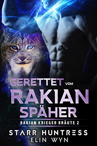 Gerettet von Rakian Späher: Eine Sci-Fi Shifter-Romanze (Rakian Krieger Bräute 2)