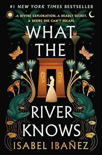What the River Knows: A Novel (Secrets of the Nile Book 1)