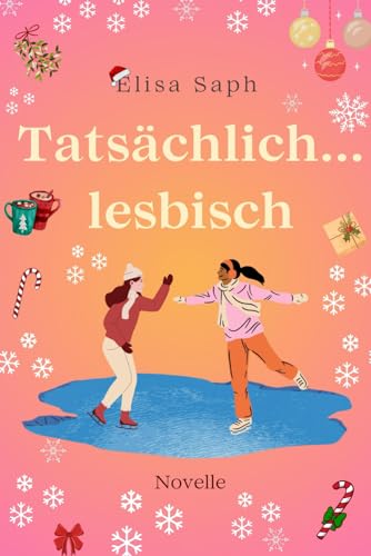 Tatsächlich...lesbisch: Eine weihnachtliche Liebesgeschichte