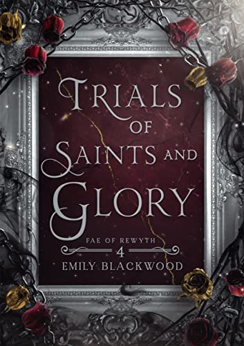 Trials of Saints and Glory: Fae of Rewyth Book 4