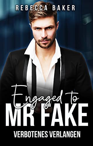 Engaged to Mr. Fake: Verbotenes Verlangen (Unexpected Lovestories 13)