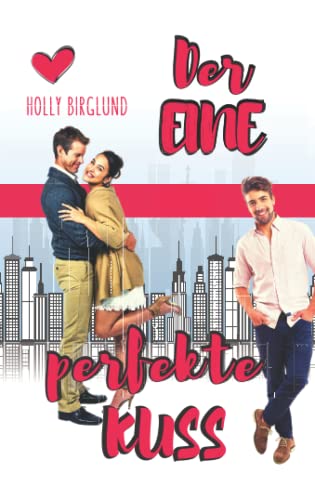 Der eine perfekte Kuss (New York Kisses, Band 1)