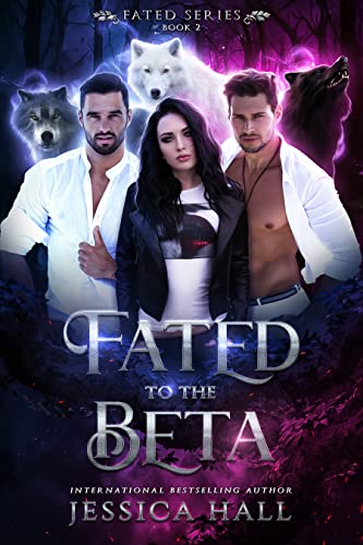 Fated To The Beta ( A Fantasy shifter romance) (FATED SERIES Book 2)