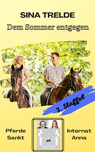 Dem Sommer entgegen: Pferdeinternat Sankt Anna - 3. Staffel - Band 6 (Pferdeinternat Sankt Anna 3. Staffel)