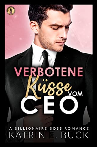 Verbotene Küsse vom CEO: A Billionaire Boss Romance (San Antonio Billionaires 6)