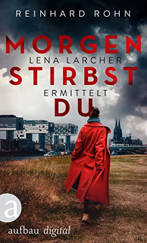 Morgen stirbst du (Lena Larcher ermittelt 2)
