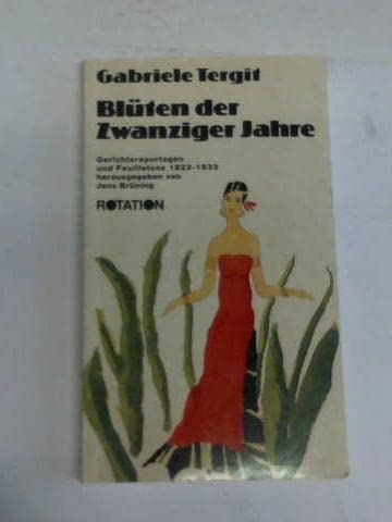 Blüten der Zwanziger Jahre. Gerichtsreportagen und Feuilletons 1923-1933