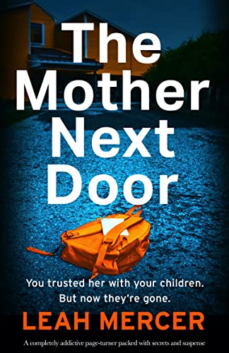 The Mother Next Door: A completely addictive page-turner packed with secrets and suspense