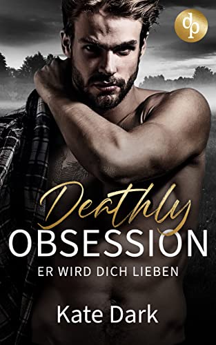 Deathly Obsession: Er wird dich lieben
