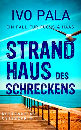 Ein Fall für Fuchs & Haas: Strandhaus des Schreckens - Küstenkrimi - Ostseekrimi