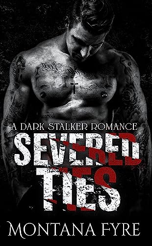 Severed Ties: A Dark Stalker Romance (Tainted Love Book 1)