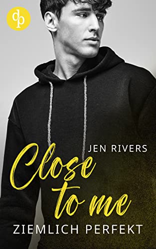 Close to me: Ziemlich perfekt (Grove Hill Boys-Reihe 2)