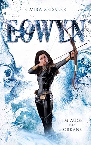 Eowyn: Im Auge des Orkans (Eowyn-Saga III/IV)
