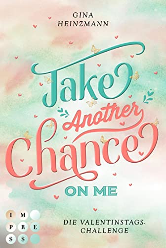 Take Another Chance On Me. Die Dating-Challenge zum Valentinstag (Take a Chance 3): Gay Romance über ein einzigartiges Dating-Projekt