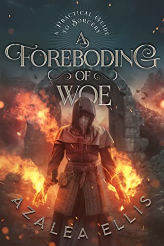 A Foreboding of Woe: An Epic Progression Fantasy (A Practical Guide to Sorcery Book 4)