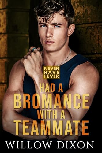 Never Have I Ever: Had a Bromance with a Teammate