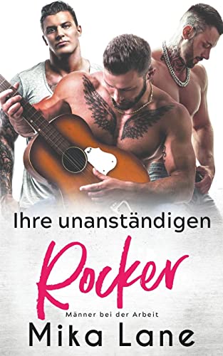Ihre unanständigen Rocker (Eine Männer Bei Der Arbeit Romanze, Band 1)