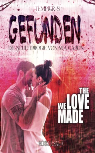 THE LOVE WE MADE: BETTY & ASH - GEFUNDEN - Teil 2 von 3 (TEMPLER, Band 8)