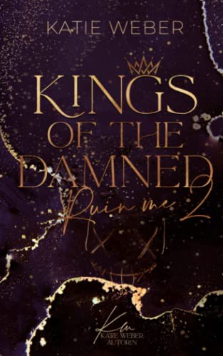 KINGS OF THE DAMNED: Ruin me - PART TWO (Dark Bully Romance / Dark New Adult / College Romance)