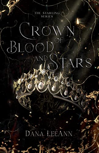 Crown of Blood and Stars (The Starling Series Book 1)