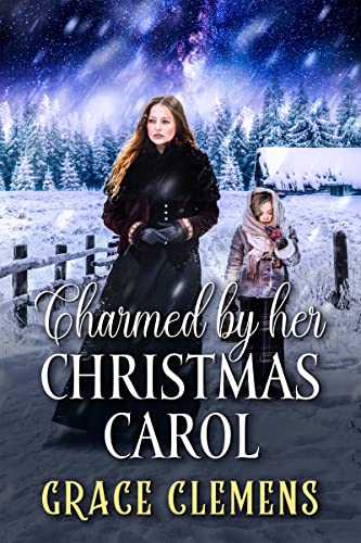 Charmed by her Christmas Carol: A Historical Western Romance Novel