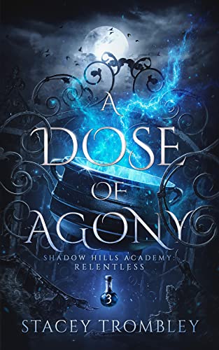 A Dose of Agony (Shadow Hills Academy: Relentless Book 3)