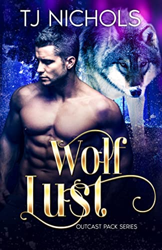 Wolf Lust: mm friends to lovers shifter romance (Outcast Pack Book 5)