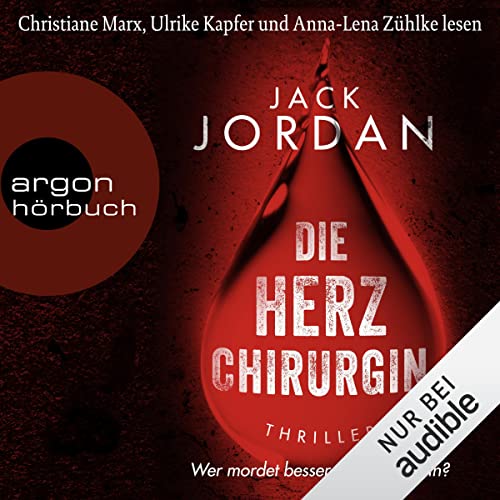 Die Herzchirurgin: Wer mordet besser als eine Ärztin?