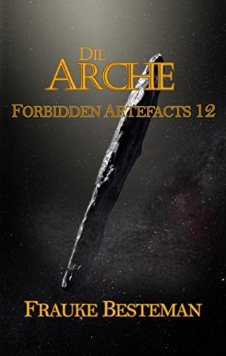Die Arche (Forbidden Artefacts 12)