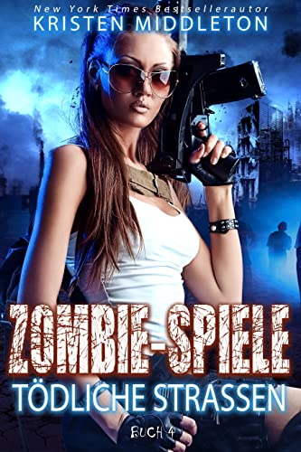 TÖDLICHE STRASSEN (Zombie-Apokalypse-Thriller) (ZOMBIE-SPIELE 4)