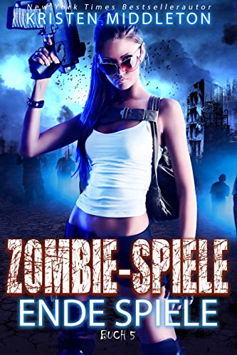 ENDE SPIELE (Zombie Apokalypse Abenteuer ) (ZOMBIE-SPIELE 5)