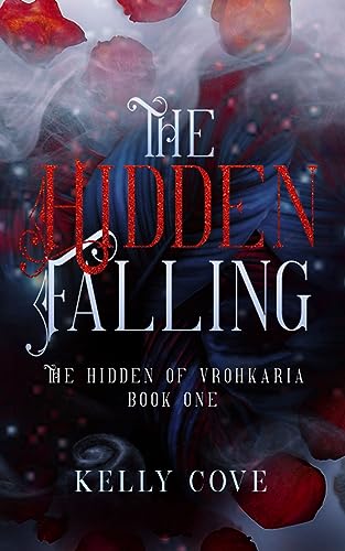 The Hidden Falling: A dark enemies to lovers fantasy romance (The Hidden Of Vrohkaria #1)