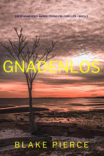 Gnadenlos (Ein spannender Amber Young FBI-Thriller – Buch 1)