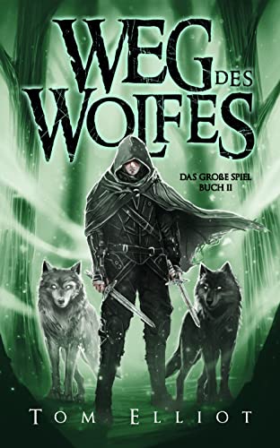 Weg des Wolfes, Buch 2: Ein Dark Fantasy Abenteuer (Das Große Spiel)