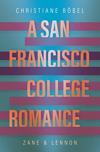 A San Francisco College Romance: Zane und Lennon (College-WG-Reihe 3)