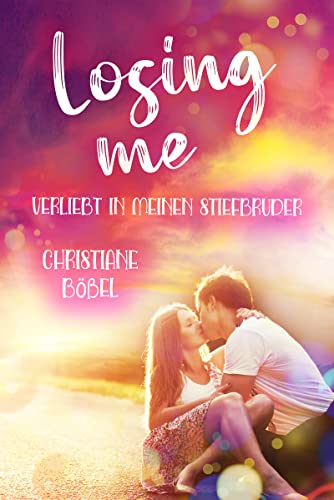 Losing me: Verliebt in meinen Stiefbruder (Stepbrother-Reihe 1)