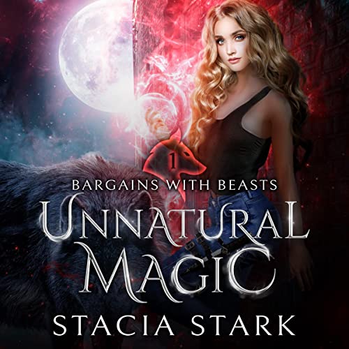 Unnatural Magic: Bargains with Beasts, Book 1
