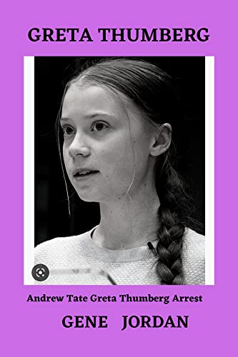 GRETA THUNBERG: Andrew Tate Greta Thunberg Arrest