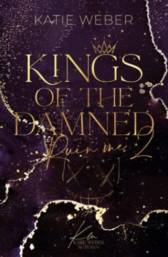 KINGS OF THE DAMNED: Ruin me - PART TWO (Dark Bully Romance / Dark New Adult / College Romance)