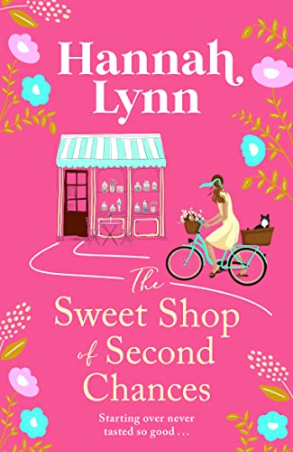 The Sweet Shop of Second Chances: The perfectly sweet, feel-good, romantic read from Hannah Lynn (The Holly Berry Sweet Shop Series Book 1)