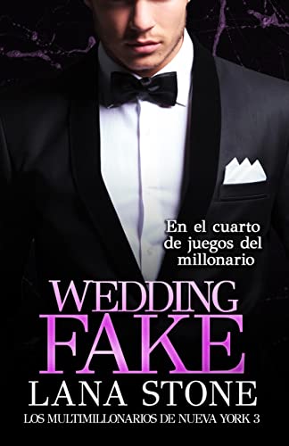 Wedding Fake: En el cuarto de juegos del millonario (Los multimillonarios de Nueva York nº 3)
