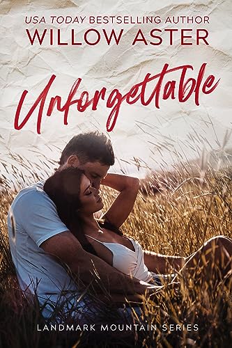 Unforgettable: A Small Town Rivals to Lovers Romance (Landmark Mountain Book 1)