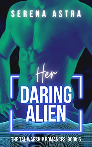 Her Daring Alien: An Alien Romance (The Tal Warship Romances Book 5)