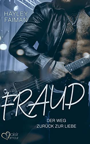 Fraud: Der Weg zurück zur Liebe (Außergewöhnliche Helden 3)