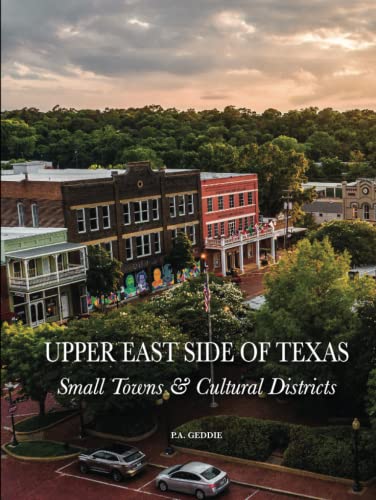 Upper East Side of Texas: Small Towns & Cultural Districts