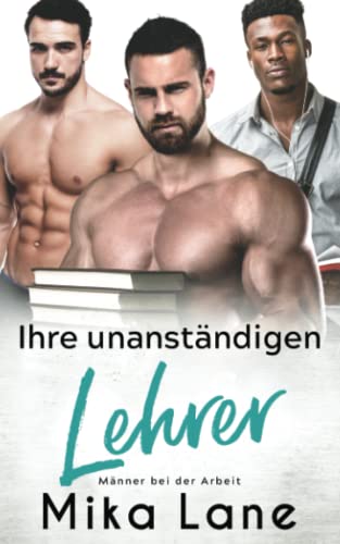 Ihre unanständigen Lehrer (Männer bei der Arbeit)