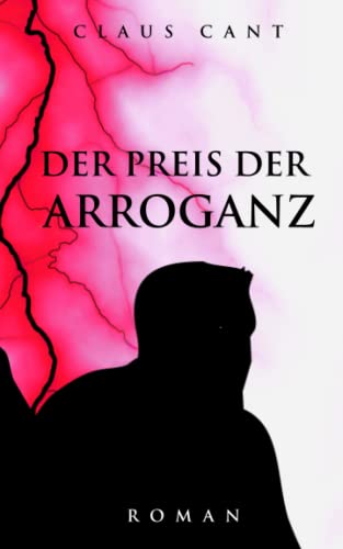 Der Preis der Arroganz: Roman