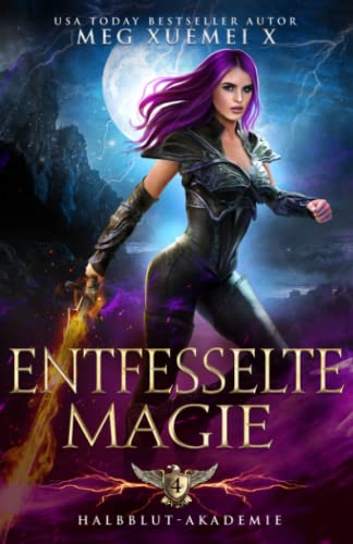 Entfesselte Magie (Halbblut-Akademie, Band 4)